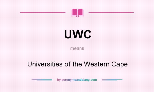What does UWC mean? It stands for Universities of the Western Cape