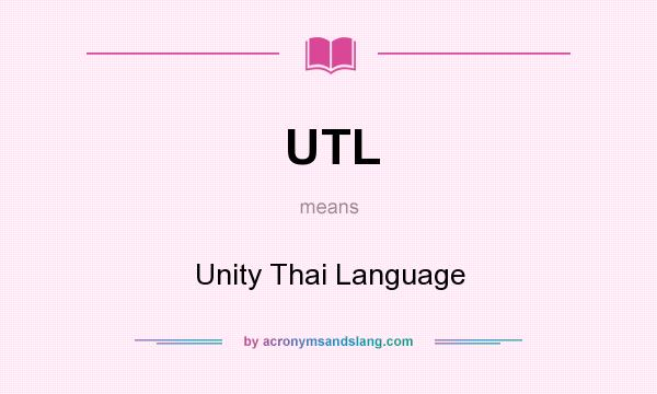 What does UTL mean? It stands for Unity Thai Language