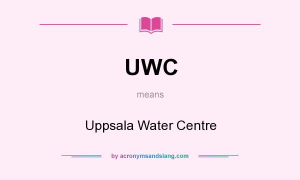 What does UWC mean? It stands for Uppsala Water Centre