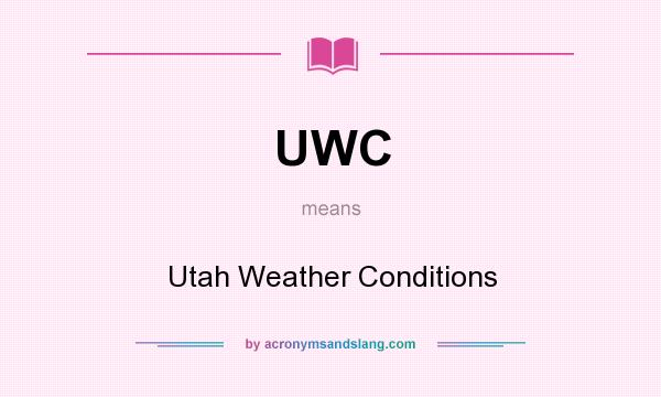 What does UWC mean? It stands for Utah Weather Conditions
