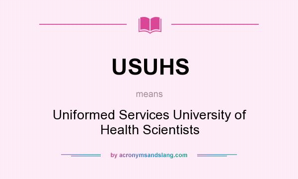 What does USUHS mean? It stands for Uniformed Services University of Health Scientists