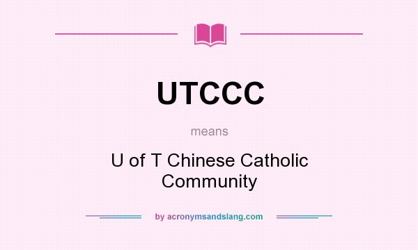 What does UTCCC mean? It stands for U of T Chinese Catholic Community