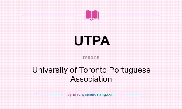 What does UTPA mean? It stands for University of Toronto Portuguese Association