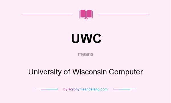 What does UWC mean? It stands for University of Wisconsin Computer