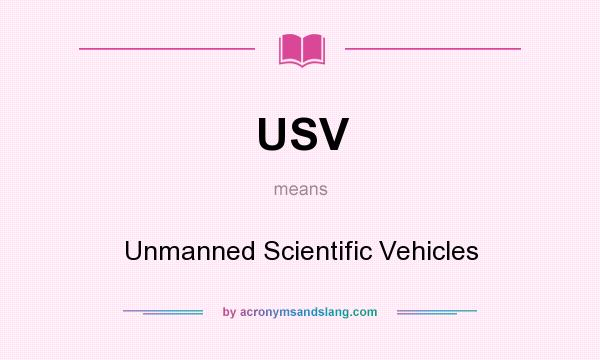 What does USV mean? It stands for Unmanned Scientific Vehicles