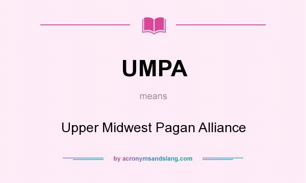 What does UMPA mean? It stands for Upper Midwest Pagan Alliance