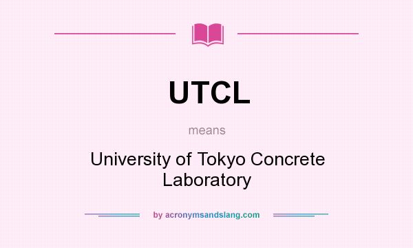 What does UTCL mean? It stands for University of Tokyo Concrete Laboratory