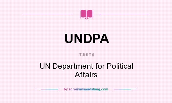 What does UNDPA mean? It stands for UN Department for Political Affairs