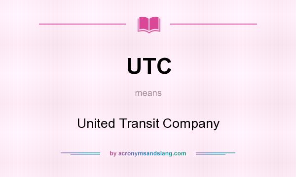 What does UTC mean? It stands for United Transit Company