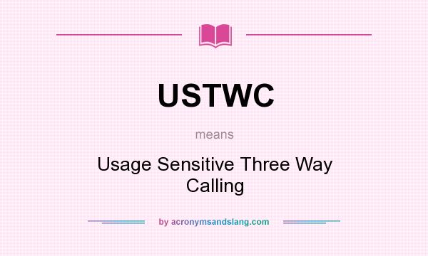What does USTWC mean? It stands for Usage Sensitive Three Way Calling