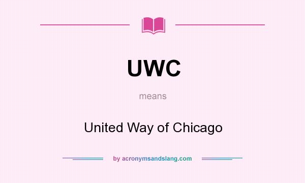 What does UWC mean? It stands for United Way of Chicago