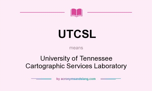 What does UTCSL mean? It stands for University of Tennessee Cartographic Services Laboratory