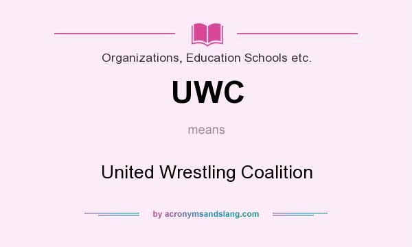 What does UWC mean? It stands for United Wrestling Coalition