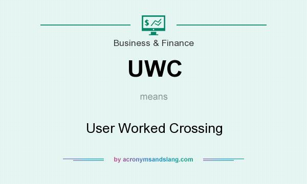 What does UWC mean? It stands for User Worked Crossing