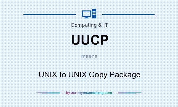 What does UUCP mean? It stands for UNIX to UNIX Copy Package