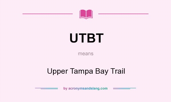 What does UTBT mean? It stands for Upper Tampa Bay Trail