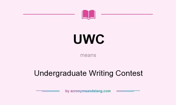 What does UWC mean? It stands for Undergraduate Writing Contest