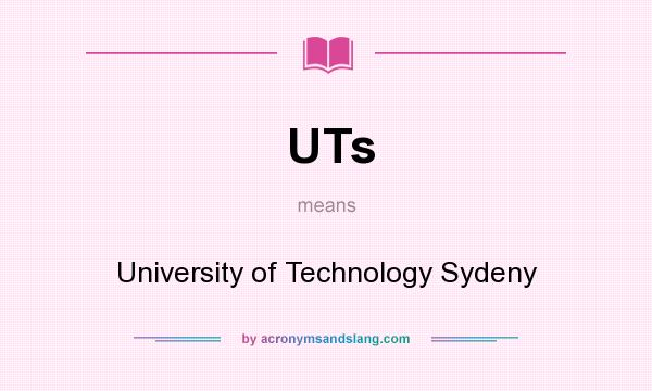 What does UTs mean? It stands for University of Technology Sydeny