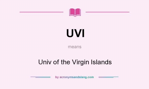 What does UVI mean? It stands for Univ of the Virgin Islands