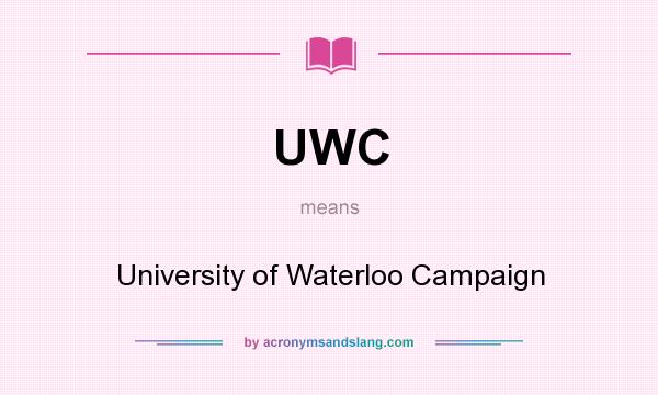 What does UWC mean? It stands for University of Waterloo Campaign