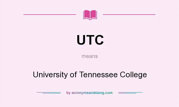 What does UTC mean? It stands for University of Tennessee College