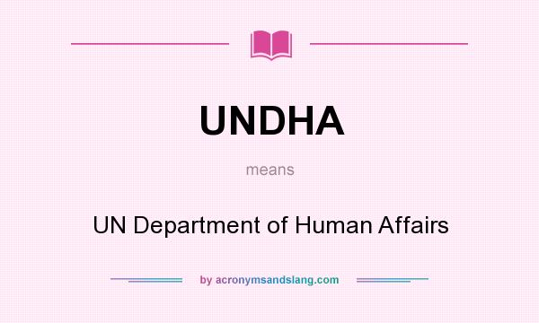 What does UNDHA mean? It stands for UN Department of Human Affairs