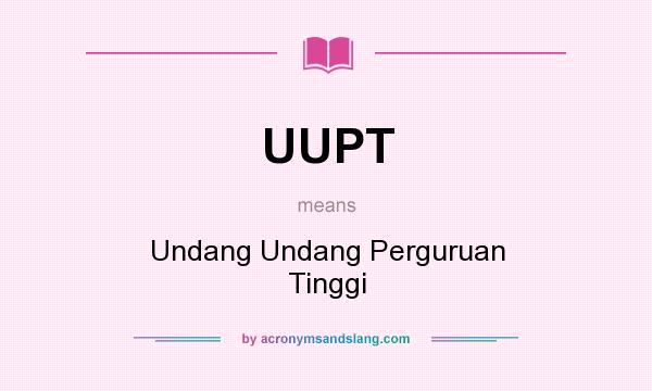 What does UUPT mean? It stands for Undang Undang Perguruan Tinggi