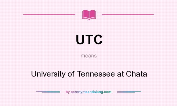 What does UTC mean? It stands for University of Tennessee at Chata