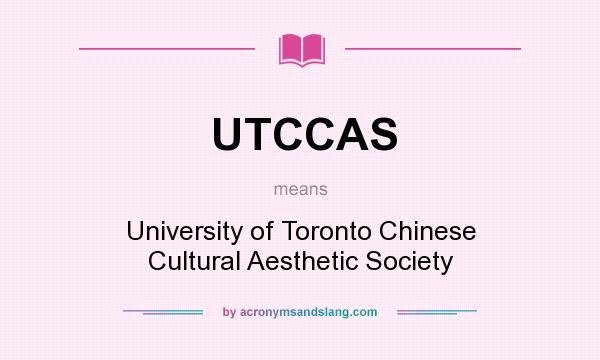 What does UTCCAS mean? It stands for University of Toronto Chinese Cultural Aesthetic Society