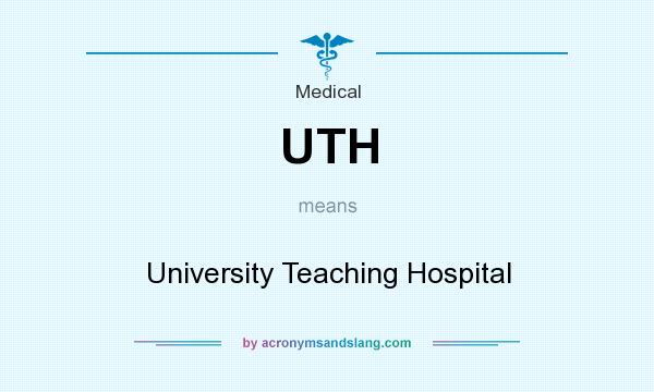 What does UTH mean? It stands for University Teaching Hospital
