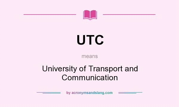 What does UTC mean? It stands for University of Transport and Communication