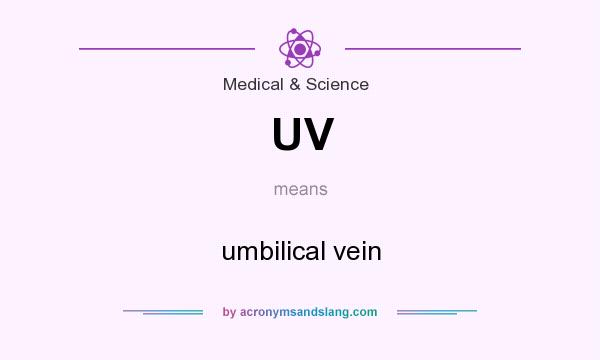 What does UV mean? It stands for umbilical vein