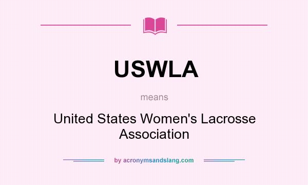 What does USWLA mean? It stands for United States Women`s Lacrosse Association