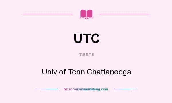 What does UTC mean? It stands for Univ of Tenn Chattanooga