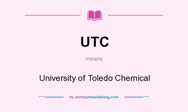 What does UTC mean? It stands for University of Toledo Chemical