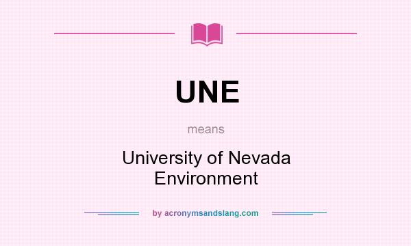 What does UNE mean? It stands for University of Nevada Environment