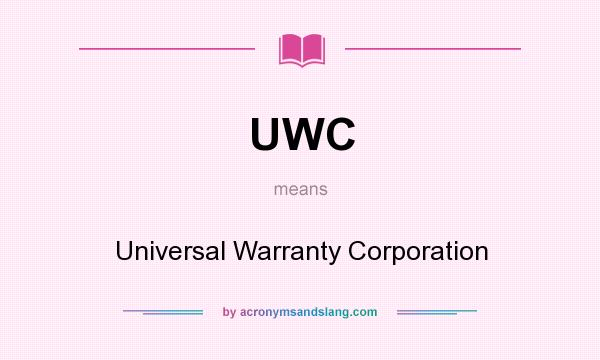 What does UWC mean? It stands for Universal Warranty Corporation