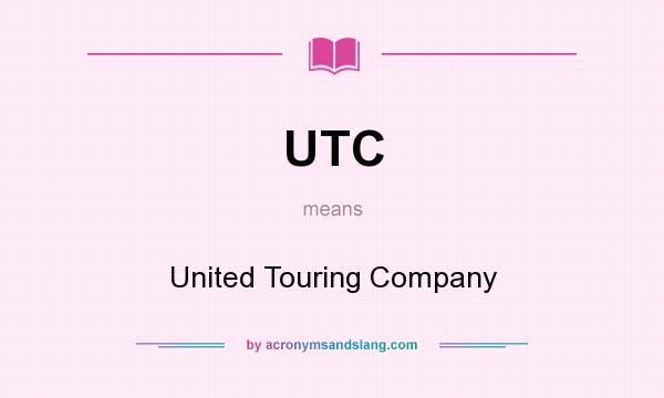 What does UTC mean? It stands for United Touring Company