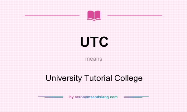 What does UTC mean? It stands for University Tutorial College