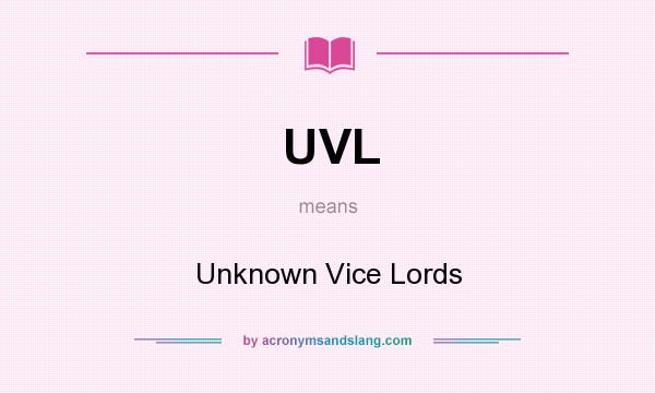 What does UVL mean? It stands for Unknown Vice Lords