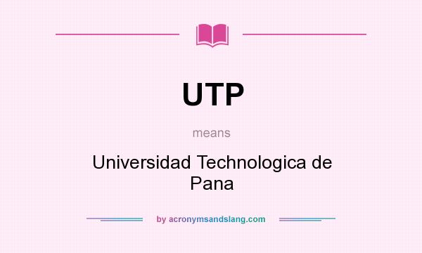 What does UTP mean? It stands for Universidad Technologica de Pana