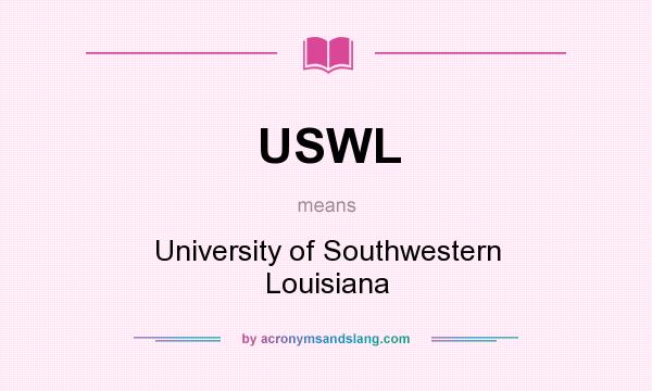 What does USWL mean? It stands for University of Southwestern Louisiana