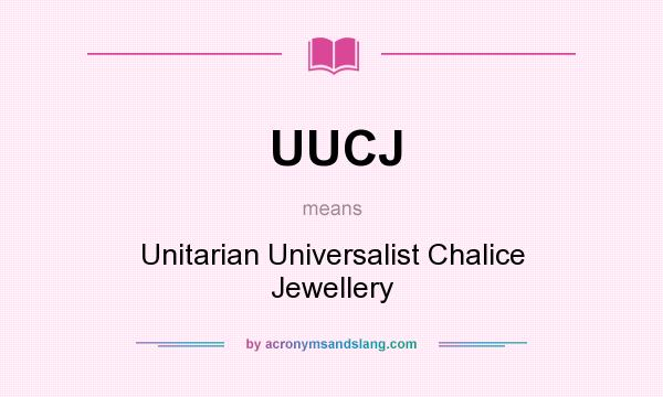 What does UUCJ mean? It stands for Unitarian Universalist Chalice Jewellery