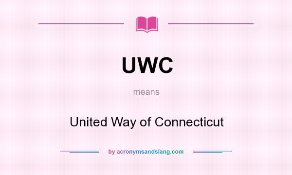 UWC United Way Of Connecticut In Undefined By AcronymsAndSlang