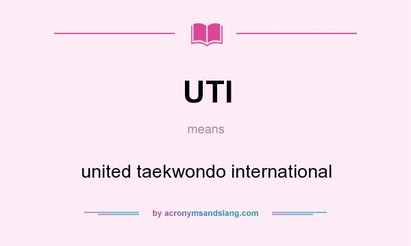 What does UTI mean? It stands for united taekwondo international