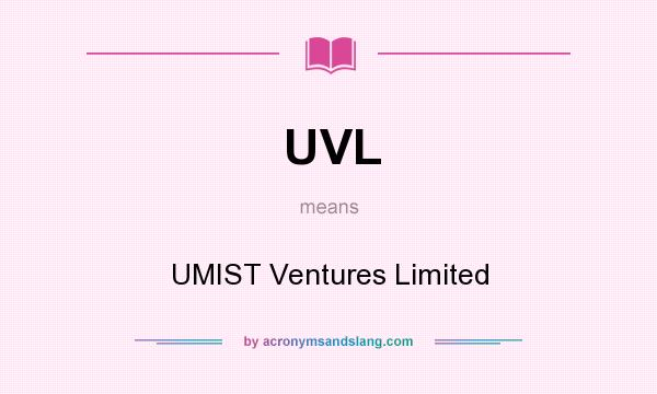 What does UVL mean? It stands for UMIST Ventures Limited