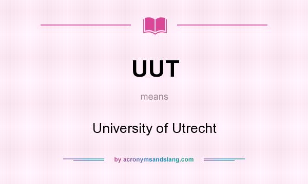 What does UUT mean? It stands for University of Utrecht