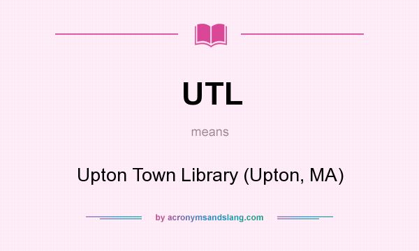 What does UTL mean? It stands for Upton Town Library (Upton, MA)