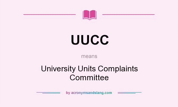 What does UUCC mean? It stands for University Units Complaints Committee