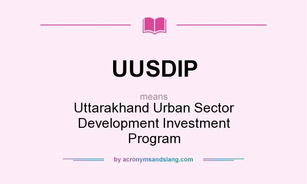 What does UUSDIP mean? It stands for Uttarakhand Urban Sector Development Investment Program